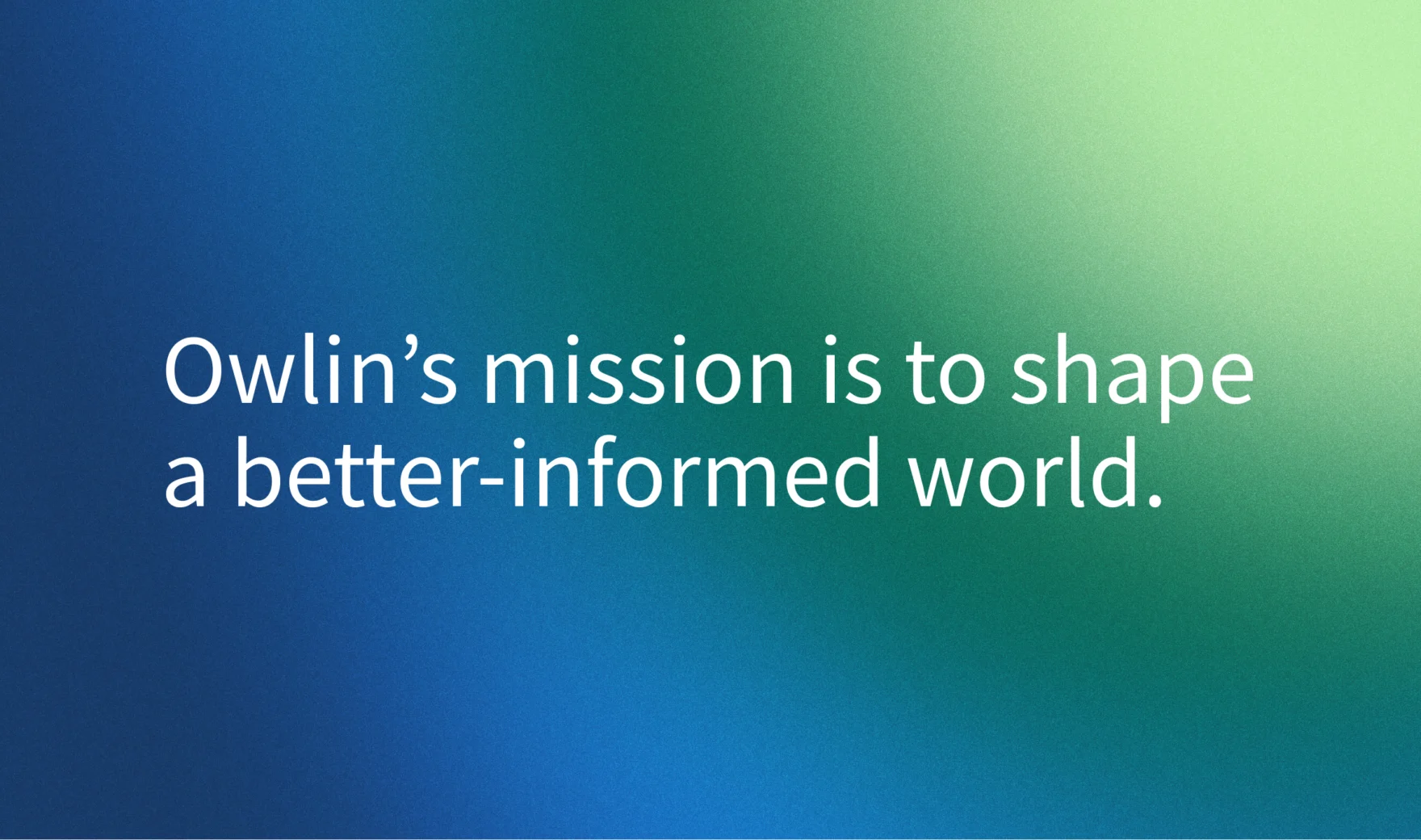 Text stating Owlin's mission is to shape a better-informed world over a gradient background.
